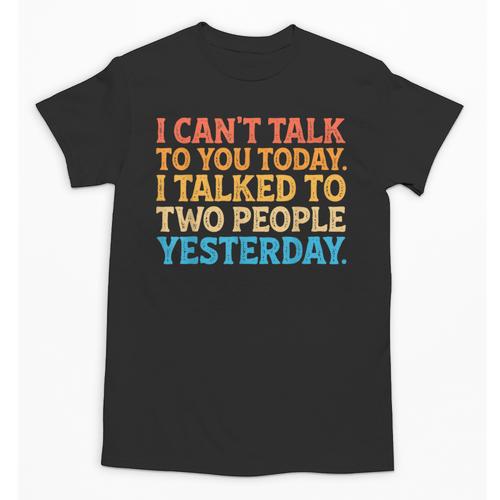 I Can't Talk To You Today Introvert Sarcastic Joke Unisex T-Shirt - Raresse