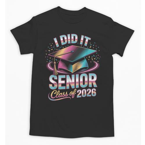Class Of 2026 Senior Graduation I Did It Unisex T-Shirt - Best Gift Smart