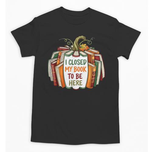 I Closed My Book To Be Here Fall Pumpkin Unisex T-Shirt - Bookorys AU