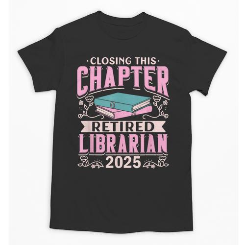 Closing This Chapter Retired Librarian 2025 Book Retirement Unisex T-Shirt - Bookorys