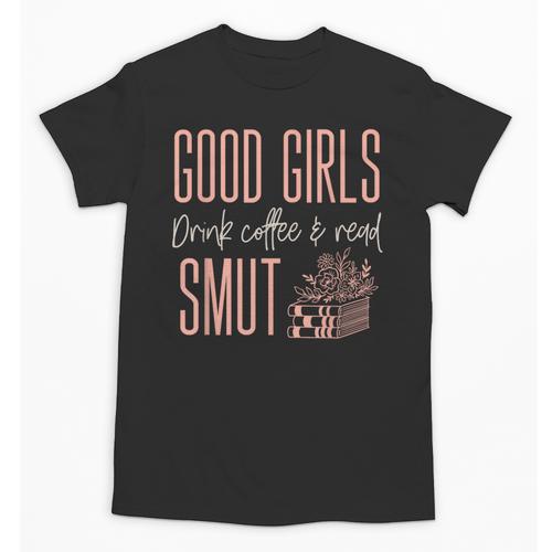 Coffee And Smut Good Girls Read Smutty Book Merch For Women Unisex T-Shirt - Bookorys