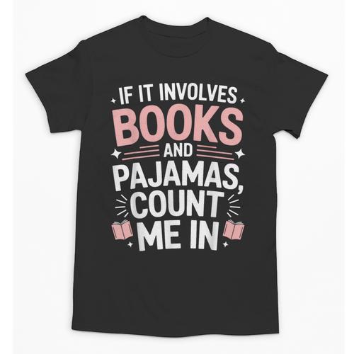 Cozy Up If It Involves Books And Pajamas I'm In Unisex T-Shirt - Bookorys DE