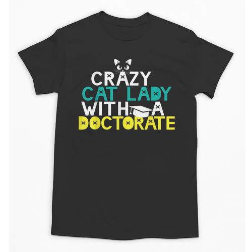 Crazy Cat Lady Doctorate Graduation T-Shirt Phd EdD Unisex T-Shirt - Best Gift Smart