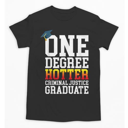 Criminal Justice Graduation Tshirt One Degree Hotter Unisex T-Shirt - Best Gift Smart