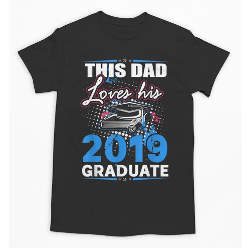 Dad Of a 2019 Graduate Shirt Proud Dad Graduation Grad Shirt Unisex T-Shirt - Best Gift Smart