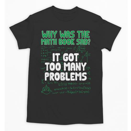 Dad Joke Why Was The Math Book Sad Pun Dad Jokes Unisex T-Shirt - Bookorys DE