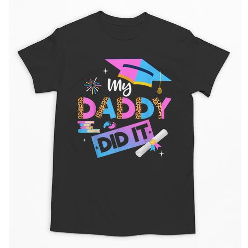 My Daddy Did It Tee Graduation Graduated Dad Proud Children Unisex T-Shirt - Best Gift Smart