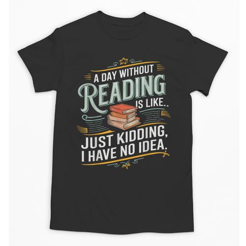 A Day Without Reading Is Like Book Lover Bookworm Unisex T-Shirt - Bookorys