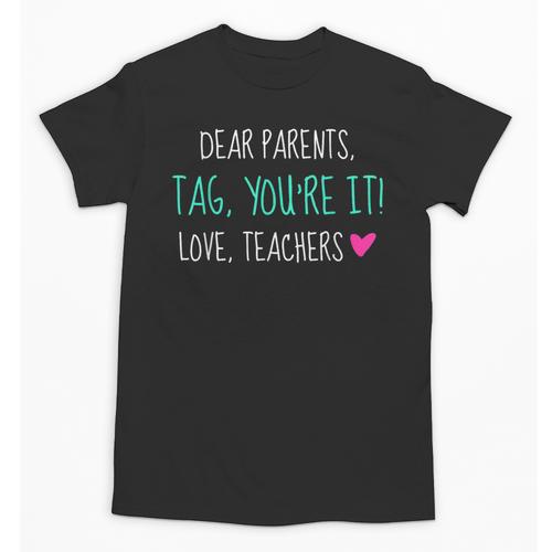 Dear Parents Tag You'Re It Love Teachers Graduation T-Shirt Unisex T-Shirt - Best Gift Smart