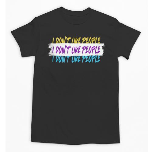 I Don't Like People Sarcastic Humanity Hater Introvert Unisex T-Shirt - Raresse