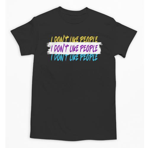 I Don't Like People Sarcastic Humanity Hater Introvert Unisex T-Shirt - Raresse