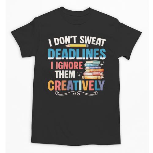 Don’t Sweat Deadlines Book Writer Author Writing Novelist Unisex T-Shirt - Bookorys DE