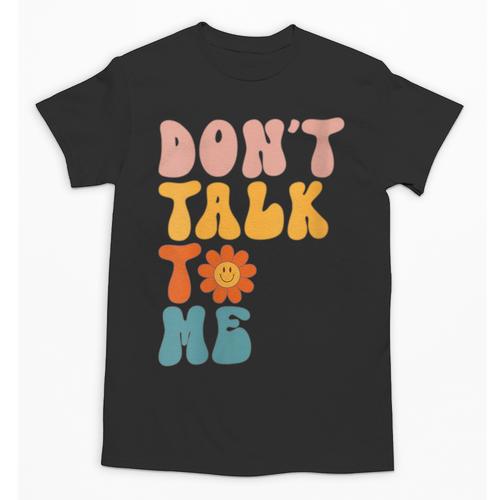 Don't Talk To Me Sarcastic Introvert Antisocial Unisex T-Shirt - Raresse