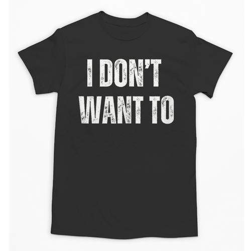 I Don't Want To Sarcastic Anti Social Introvert Unisex T-Shirt - Raresse