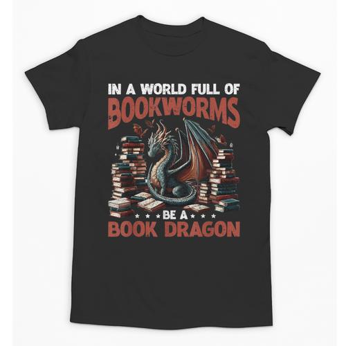 Dragon In A World Full Of Bookworms Be A Book Dragon Unisex T-Shirt - Bookorys