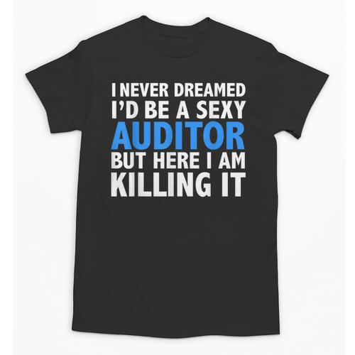 Never Dreamed I'd Be a Sexy Auditor Graduation Unisex T-Shirt - Best Gift Smart
