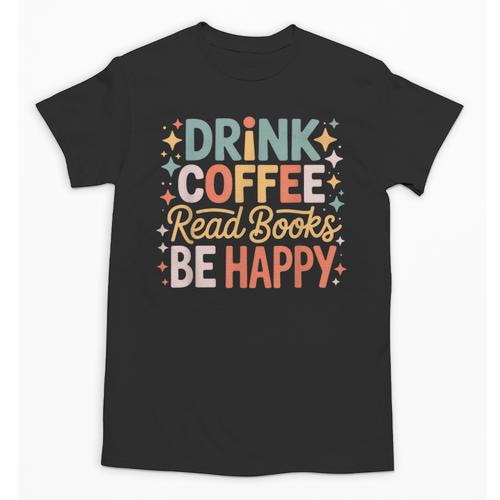 Drink Coffee Read Books Be Happy Aesthetic Quote Unisex T-Shirt - Bookorys CA
