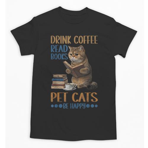Drink Coffee Read Books Pet Cats Be Happy Bookworm Unisex T-Shirt - Bookorys