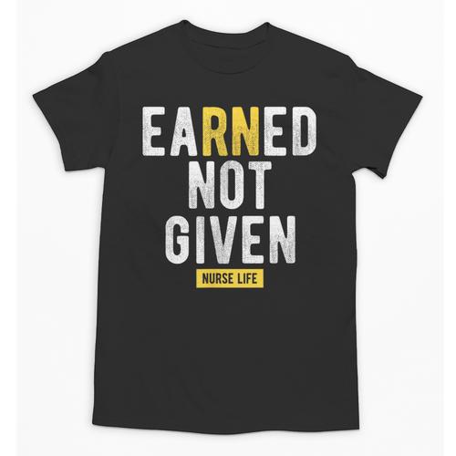 Earned Not Given Registered Nurse RN Graduation Unisex T-Shirt - Best Gift Smart
