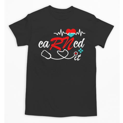 Earned It RN Nurse Graduation RN & LPN Nursing Unisex T-Shirt - Best Gift Smart