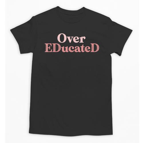 Over Educated EdD Doctor Of Education Graduation Unisex T-Shirt - Best Gift Smart