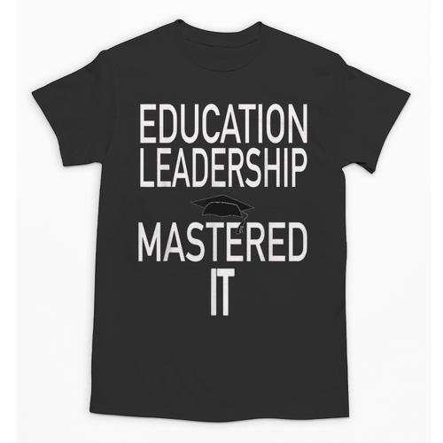Education Leadership Masters Graduation Shirt Unisex T-Shirt - Best Gift Smart