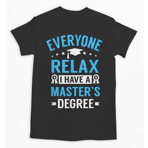 Everyone Relax I Have A Master's Degree Graduation Unisex T-Shirt - Best Gift Smart