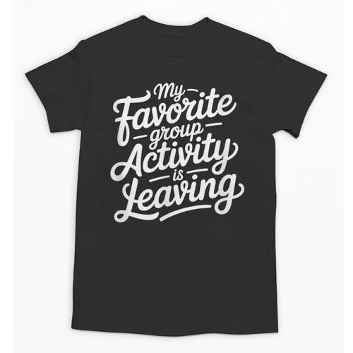 My Favorite Group Activity Is Leaving Introvert Social Unisex T-Shirt - Raresse