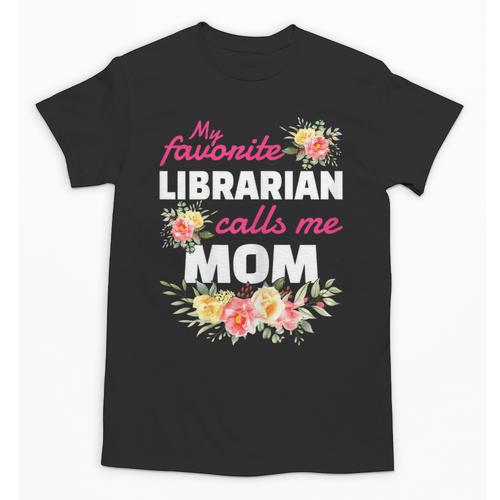 My Favorite Librarian Calls Me Mom Graduation Unisex T-Shirt - Best Gift Smart