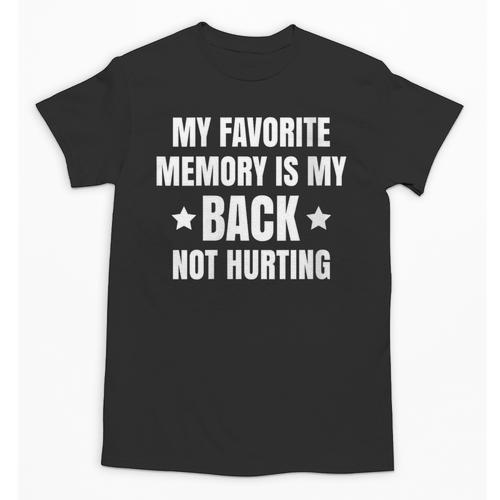 My Favorite Memory Is My Back Not Hurting Throwback Unisex T-Shirt - Easessy