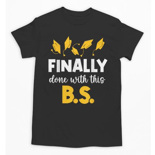 Finally Done With This Bs Bachelor's Bachelor Graduation Unisex T-Shirt - Best Gift Smart