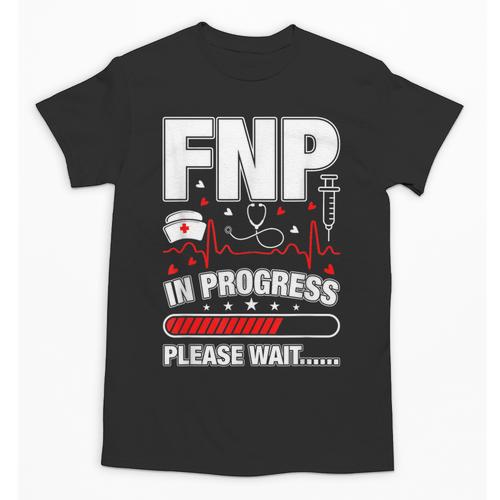 FNP In Progress Graduation Family Nurse Practitioner Unisex T-Shirt - Best Gift Smart
