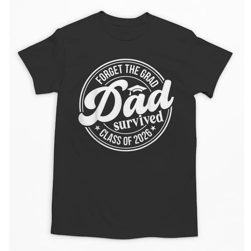 Forget The Grad Dad Survived Class Of 2026 Senior Graduation Unisex T-Shirt - Best Gift Smart