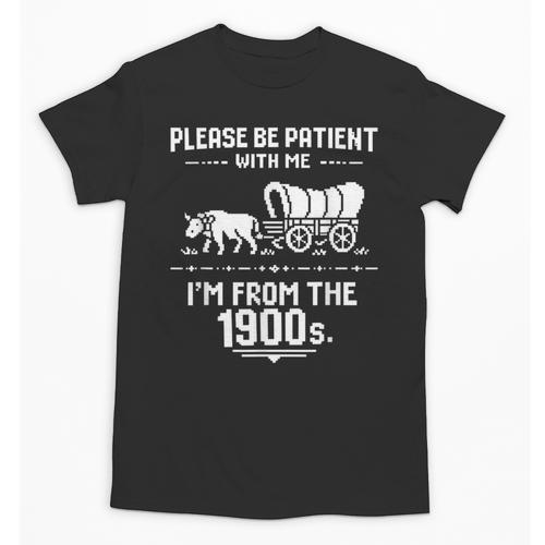 Fun Classic Please Be Patient With Me I'm From The 1900s Unisex T-Shirt - Figerry