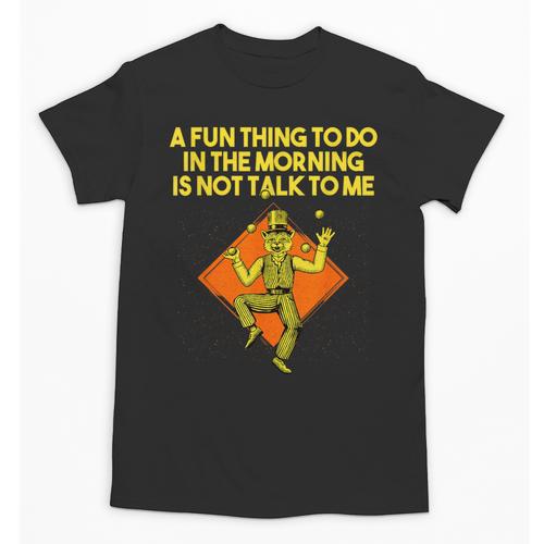 Fun Thing To Do In Morning Is Not Talk To Me Introvert Unisex T-Shirt - Raresse