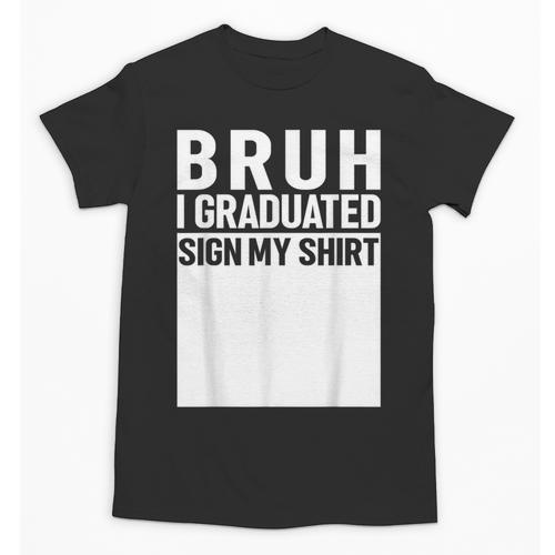 Funny College School Graduation 2025 I Graduated Sign My Unisex T-Shirt - Best Gift Smart