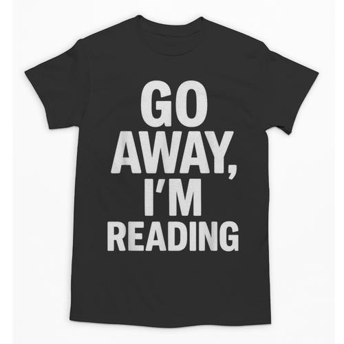 Go Away I'm Reading Book Lover Bookworm Introvert Sarcastic Unisex T-Shirt - Raresse