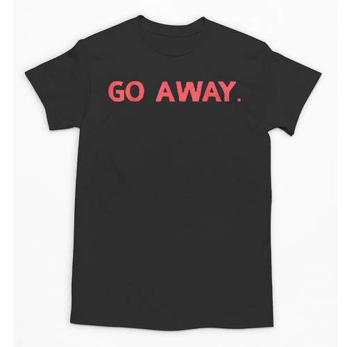 Go Away Introversion Sarcasm Introvert Unisex T-Shirt - Raresse