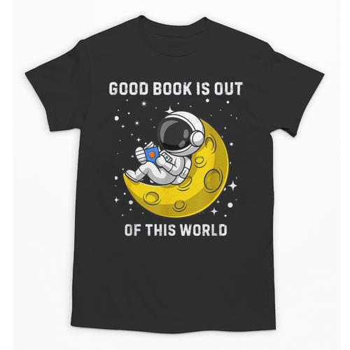 Good Book Is Out Of This World Astronaut Read Book Bookworm Unisex T-Shirt - Bookorys