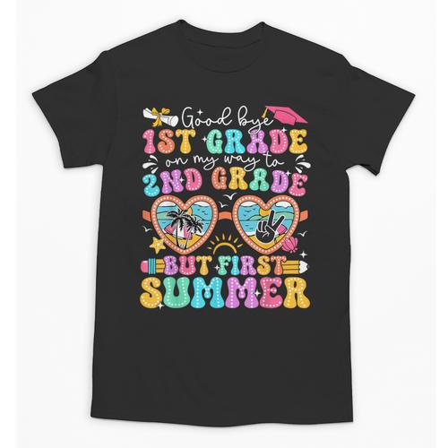 Goodbye 1st Grade Graduation To 2nd Grade But First Summer Unisex T-Shirt - Best Gift Smart