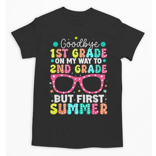 Goodbye 1st Grade Graduation To Second Grade First Summer Unisex T-Shirt - Best Gift Smart