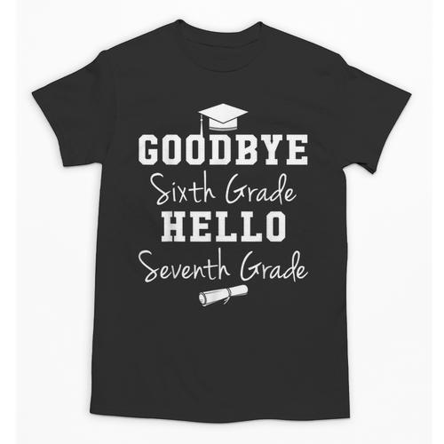 Goodbye 6th Grade Hello 7th Grade Graduation T-Shirt Unisex T-Shirt - Best Gift Smart