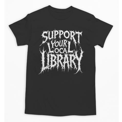 Gothic Support Your Local Library Lovers Book Unisex T-Shirt - Bookorys