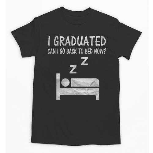 I Graduated Can I Go Back To Bed Now Funny Lazy Graduation Unisex T-Shirt - Best Gift Smart