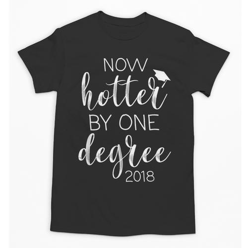 Graduation 2018 Now Hotter By One Degree Unisex T-Shirt - Best Gift Smart