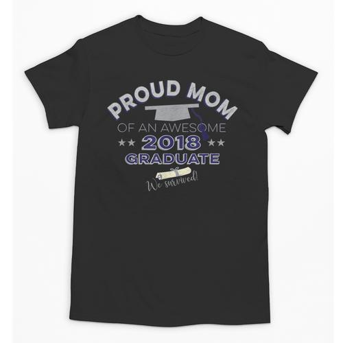 Graduation 2018 Tshirt Proud Mom Of Graduate We Survived Unisex T-Shirt - Best Gift Smart