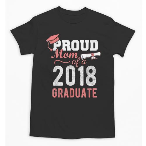 Graduation 2018 Tshirt Proud Mom Of A 2018 Graduate T-Shirt Unisex T-Shirt - Best Gift Smart