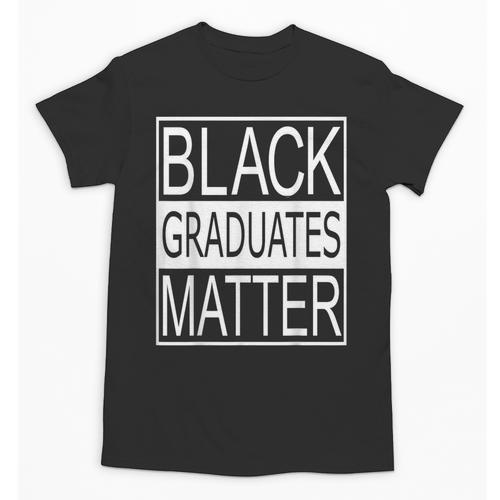 Graduation Graduates Matter T-Shirt Unisex T-Shirt - Best Gift Smart