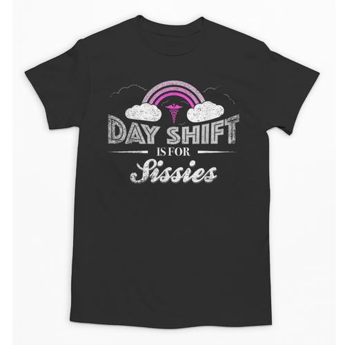 Graduation For Nurses Day Shift Is For Sissies Unisex T-Shirt - Best Gift Smart