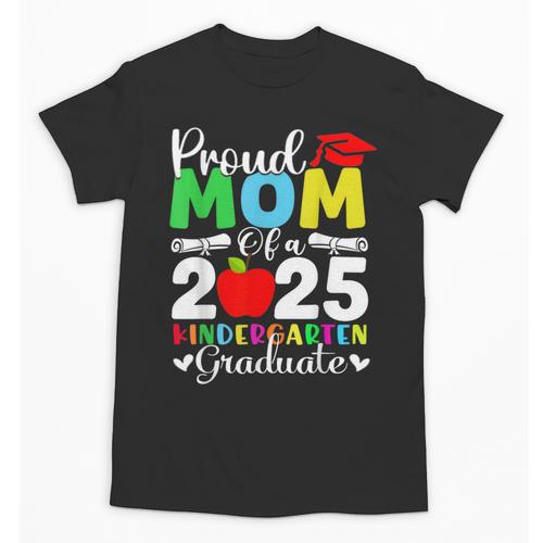 Graduation Proud Mom Of 2025 Kindergarten Graduate Unisex T-Shirt - Best Gift Smart